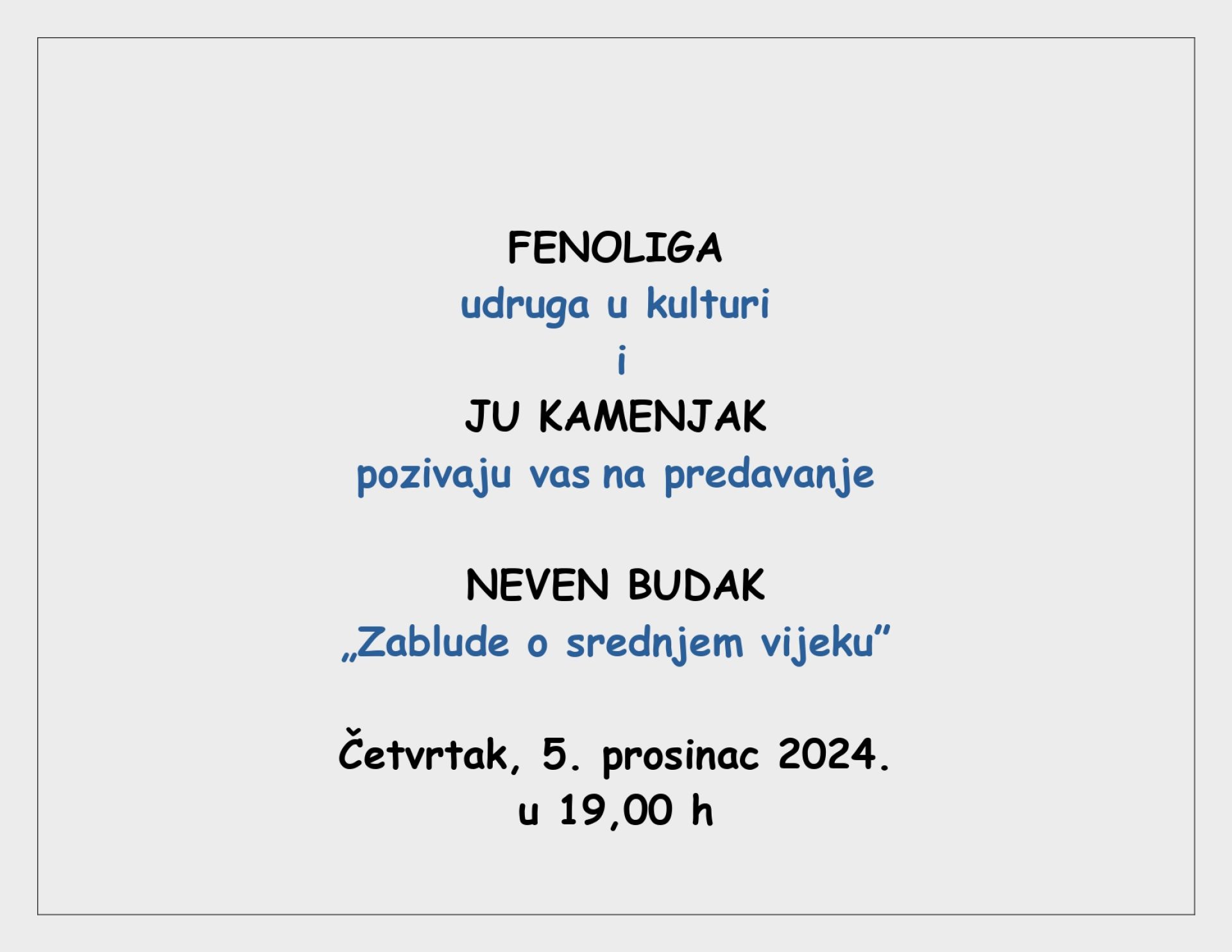 FENOLIGA udruga u kulturi i JU KAMENJAK pozivaju vas na predavanje NEVEN BUDAK „Zablude o srednjem vijeku” - 5.12.2024.